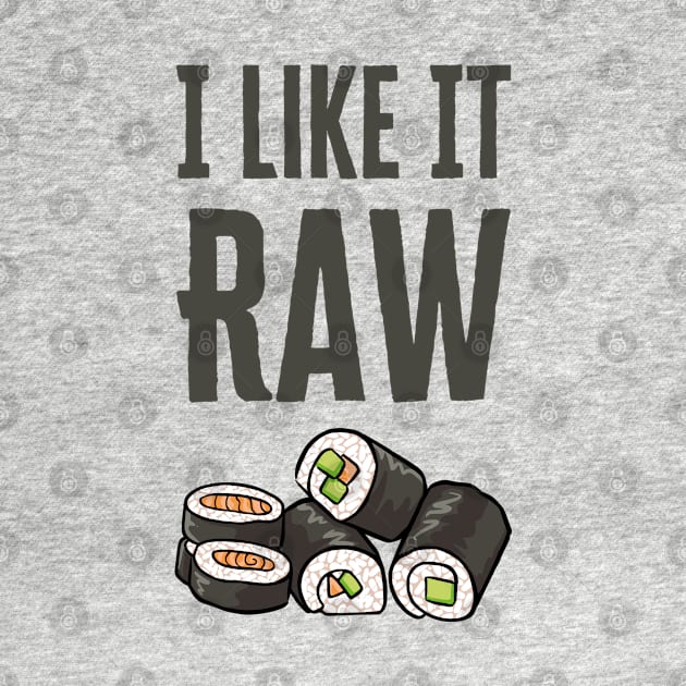 I Like It Raw by HobbyAndArt